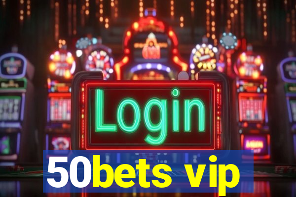 50bets vip